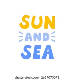 Sun and sea. Vector summer lettering quote in cute naive style