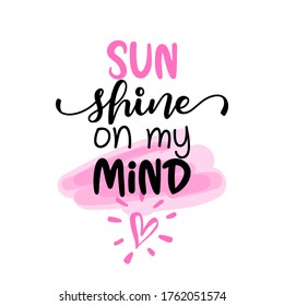 Sun shine on my mind - Motivational summer quotes. Hand painted brush lettering. Good for scrap booking, posters, textiles, gifts, working sets.