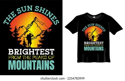The sun shines brightest from the peaks mountains t-shirt. Best Hiking t-shirt, mountains t-shirt. Best hiking Shirt vector ever.