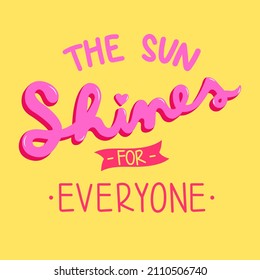 THE SUN SHINES FOR EVERYONE, LETTERING QUOTE, SLOGAN PRINT VECTOR