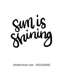 sun is shining hand drawn lettering inspirational and motivational quote