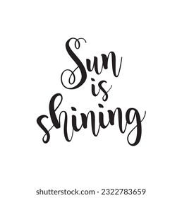 sun is shining text on white background.