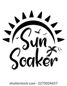 Sun Soaker, Summer Season, Summer 2023, Shirt Print Template, SVG, Vacation Shirt