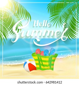 Sun, sparkling ocean and palms. Tropical background with beach bag, flip-flops and ball on the sandy beach. Lettering Hello Summer, illustration.