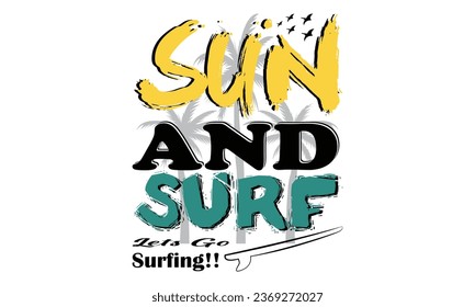 Sun and Surf Let’s go Surfing Beach California Design,
California Surfing Boats Colorful Beach  Illustration Design, Hello, Summer California Beach Vector T-shirt Design. svg