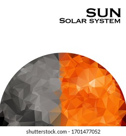 Sun. Triangle polygonal sun in solar system planet. Low polygon vector illustration. The Sun is the star at the center of the Solar System. Education Poster template.