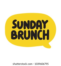 Sunday brunch. Vector hand drawn speech bubble with lettering illustration on white background.