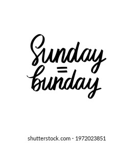 Sunday Bunday - Handwritten lettering quote, slogan or saying about hairstyle. Typography for blogs, social media, girls, moms, T-shirts. Modern brush calligraphy. Fashion phrase.