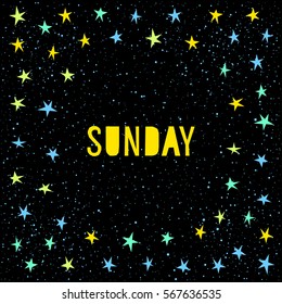 Sunday card template. Handmade childish angular applique star and sunday quote letters isolated on black for design card, invitation, wallpaper, album, scrapbook, t-shirt, scrapbook, calendar etc.