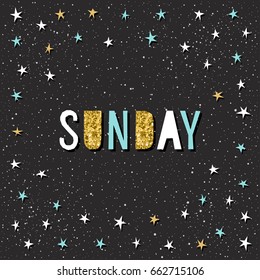 Sunday card template. Handmade childish angular applique star and sunday quote letters isolated on black for design card, invitation, wallpaper, album, scrapbook, t shirt, calendar etc. Gold texture