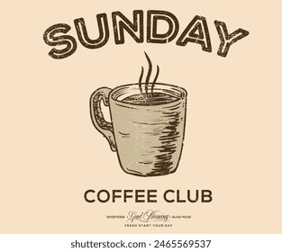 Sunday coffee time vector design. Coffee club artwork  for apparel, sticker, batch, background, poster and others. 