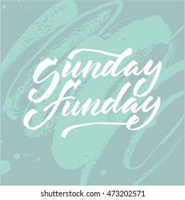Sunday fun day. Vector hand written brush pen calligraphy phrase or quote. Cute isolated letters on an abstract background. Card design template.