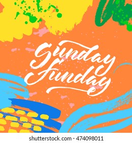 Sunday fun day. Vector hand written brush pen calligraphy phrase or quote. Cute isolated letters on an abstract background.