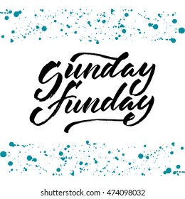 Sunday fun day. Vector hand written brush pen calligraphy phrase or quote. Cute isolated letters on an abstract background.