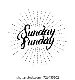 Sunday funday hand written lettering quote. Typographic calligraphy phrase. Isolated on background. Vector illustration.