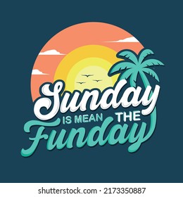 Sunday is the  funday lettering quote. Typographic calligraphy phrase. Isolated on background. Vector illustration.