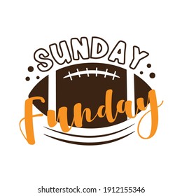 Sunday Funday - Slogan With American Football, Ball. Good For Greeting Card And T-shirt Print, Flyer, Poster Design, Mug.