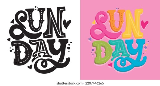 Sunday. Hand drawn motivation lettering phrase in modern calligraphy style. Inspiration slogan for print and poster design. Vector for t-shirt design