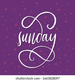 Sunday - handdrawn phrase illustration. Week day calligraphy in vector. Inscription slogan for t shirts, posters, cards. Lettering digital sketch style design.