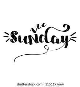 Sunday - inspirational lettering design for posters, flyers, t-shirts, cards, invitations, stickers, banners. Hand painted brush pen modern calligraphy isolated on a white background.