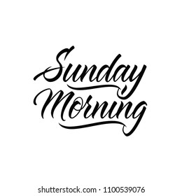 Sunday Morning.  Hand lettering motivation and inspiration quote, black and white calligraphy vector illustration