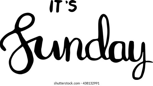 it is sunday quote on white background. Modern calligraphy. Hand drawn lettering
