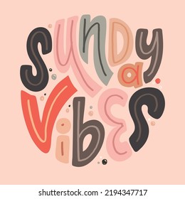 Sunday vibes. Inspirational lettering quote postcard. Modern calligraphy. Brush painted letters, vector