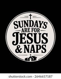 Domingos são para Jesus e cochilos T-shirt Design Vetor com Cruz e ícone da Igreja. Jesu amante design