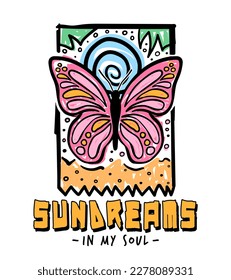 Sundreams in my soul slogan with retro butterfly illustration for t-shirt prints and other uses. 