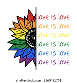 Sunflower in the colors of rainbow flag with inscription Love is love. Rainbow sunflower flag. Vector flat illustration. 