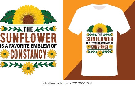 The sunflower is a favorite emblem of constancy is the Flower Graphic T-Shirt Design