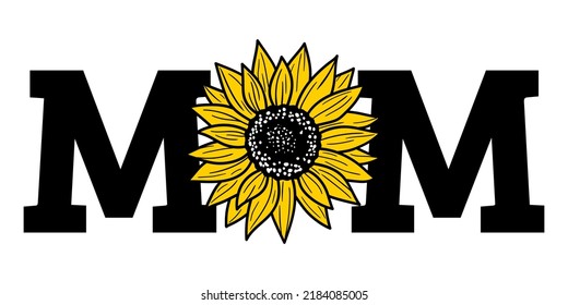 Sunflower mom print  for mother's day, Mom Quote T-shirt design.