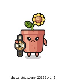 sunflower pot mascot character as a MMA fighter with the champion belt , cute style design for t shirt, sticker, logo element