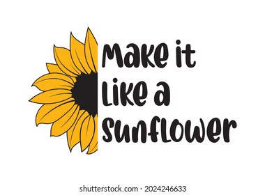 Sunflower quote vector illustration, sunflower affirmation svg