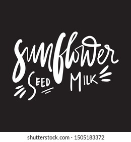 Sunflower seed milk. hand lettering illustration.