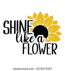 Sunflower Sublimation Svg Files For Cricut - Motivation Sunflower Quotes Silhouette