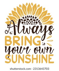 Sunflower SVG Quotes, Typography T-Shirt, Motivational Quotes, Floral Art, Illustration, Cut Files And Many More.
