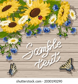 Sunflowers, cornflowers and daisies in illustration.Colored vector illustration with sunflowers, cornflowers, daisies and butterflies on a wooden background.