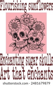 sunflowers and sugar skull funny cartoon (Flourishing sunflowers, enchanting sugar skulls art that enchants) funny cartoon art for print on demand (t shirt design).