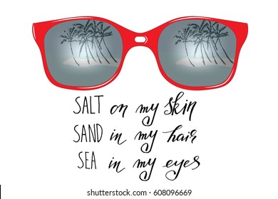 sunglasses lettering t-shirt phrase summer sea palm vector illustration of sunglasses with reflection of sea, handwritten black text. Each word, colors, glasses are on the different layers.