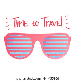 Sunglasses and place for text, hand lettering Time to Travel, good for postcard, poster and print, EPS 10