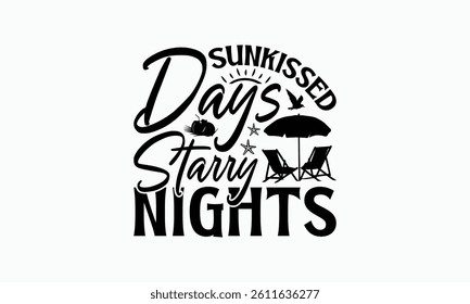 Sunkissed Days Starry Nights - Summer T-Shirt Design, Handmade Calligraphy Vector Illustration, Bags, Stationary As A Poster.