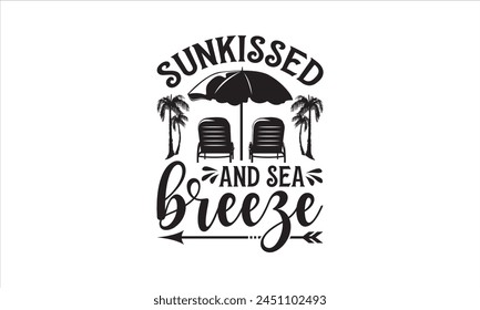 Sunkissed And Sea Breeze - Summer T- Shirt Design, Editable, This Illustration Can Be Used As A Print On T-Shirts And Bags, Stationary Or As A Poster, Template.