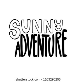 Sunny adventure. Summer isolated vector, calligraphic phrase. Hand brush calligraphy, lettering. Modern design for logo, banners emblems, prints, photo overlays, t-shirts, posters, greeting card.