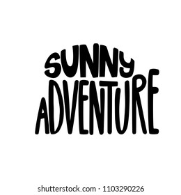 Sunny adventure. Summer isolated vector, calligraphic phrase. Hand brush calligraphy, lettering. Modern design for logo, banners emblems, prints, photo overlays, t-shirts, posters, greeting card.