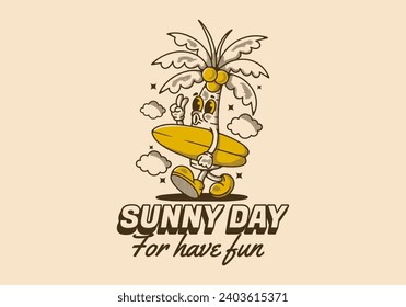 Sunny day for have fun. Vintage character illustration of coconut tree holding a surfing board