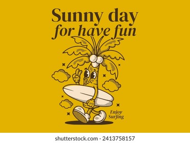 Sunny day for have fun. Vintage character illustration of coconut tree holding a surfing board