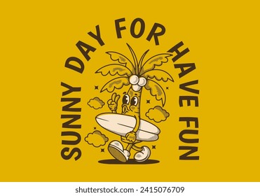 Sunny day for have fun. Vintage character illustration of coconut tree holding a surfing board