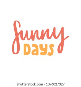 Sunny day. Summer lettering quotes composition phrases. Calligraphy graphic design style slogan for shop, promotion, motivation, poster, card, decoration, sticker, party