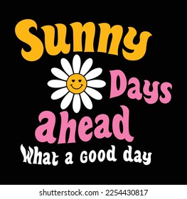 sunny days ahead, girls graphic t shirt vector designs and other uses.